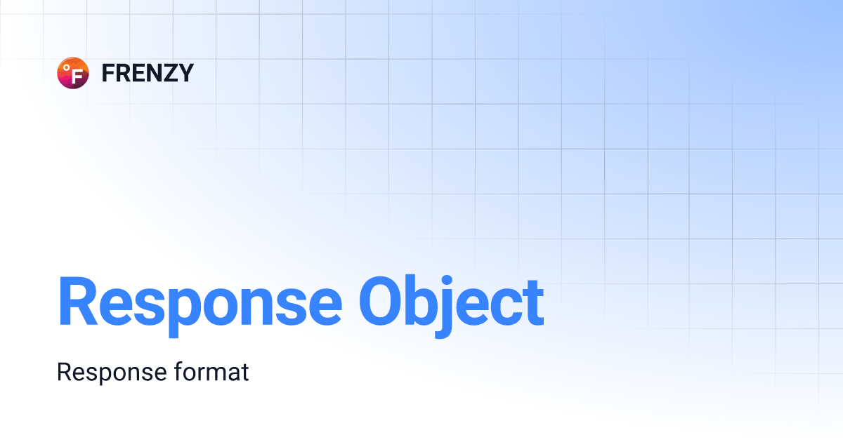 Response object frenzy